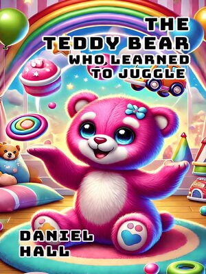 cover image of The Teddy Bear Who Learned to Juggle